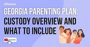 Georgia Parenting Plan: Custody Overview and What to Include