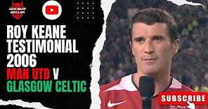 Roy Keane Testimonial 2006 - Man Utd v Glasgow Celtic (Denis Irwin Commentary)