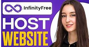 How To Host Your Website On Infinityfree 2024 (Free Website Hosting)