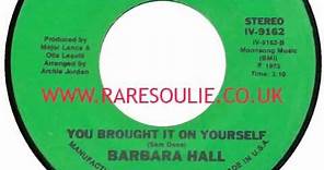 Barbara Hall - You Brought It On Yourself - Raresoulie
