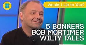 5 Bonkers Bob Mortimer Tales | Best of Bob Mortimer | Would I Lie to You? | Banijay Comedy