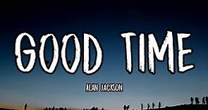 Alan Jackson – Good Time (Lyrics)