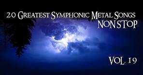 20 Greatest Symphonic Metal Songs NON STOP ★ VOL. 19