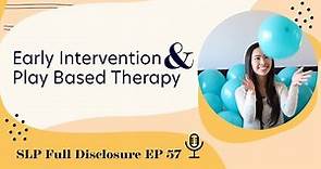 Early Intervention & Play Based Therapy | Ep. 57 | Full Episode