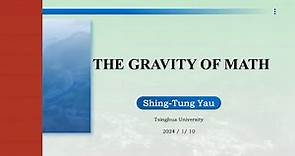 Shing-Tung Yau - The Gravity of Math - 2024