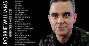 Robbie Williams Best Songs Collection - Robbie Williams Greatest Hits Full Album 2021