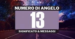 Perché vedo il numero angelico 13? Significato completo del numero angelico 13