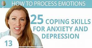 Coping Skills for Anxiety or Depression 13/30 How to Process Emotions
