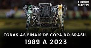 TODAS AS FINAIS DE COPA DO BRASIL (1989 A 2023) | O Histórico do Futebol