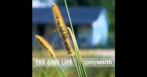 Corey Smith - The Good Life (Official Audio)
