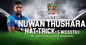Nuwan Thushara's Hat-trick Against Bangladesh | 3rd T20I | Sri Lanka tour of Bangladesh 2024