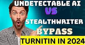 Undetectable AI vs Stealth writer AI Humanizer to bypass Turnitin AI detector