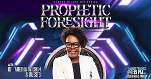 Prophetic Foresight w/ Dr. Aretha Wilson