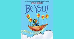 Be You! by Peter H. Reynolds Children's Book Read Aloud