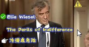 93 英文生肉Elie Wiesel - The Perils of Indifference冷漠的危險(1999)