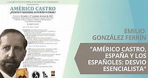 AMÉRICO CASTRO | "Américo Castro, España y los españoles: desvío esencialista", González Ferrín