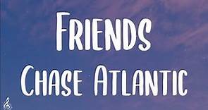 Chase Atlantic - Friends (Lyrics) || So what the hell are we tell me we weren’t just friends