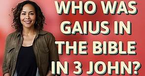 Who was Gaius in the Bible in 3 John?