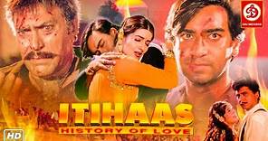 Itihaas Hindi Full Love Story Movie | Ajay Devgan, Twinkle Khanna, Shakti Kapoor, Amrish Puri