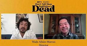 Wade Allain-Marcus Interview for Don't Tell Mom the Babysitter's Dead