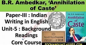 Annihilation of caste by Dr. B.R. Ambedkar Paper-III Indian Writing in English Background Readings