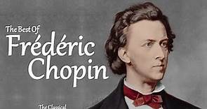 The Best of Chopin - Top 10 Famous Classical Music by Frédéric Chopin
