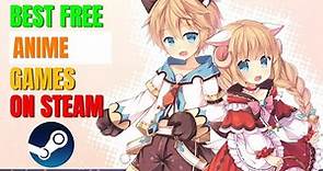 10 Best Free Anime Games On Steam 2022