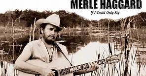 Merle Haggard - "If I Could Only Fly" (Full Album Stream)