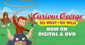 Curious George: Go West Go Wild | Trailer | Now on Digital & DVD