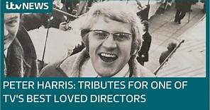 Peter Harris: Tributes for one of TV's best loved directors | ITV News