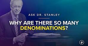 Why are there so many denominations? - Ask Dr. Stanley
