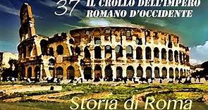 Storia romana 37: Il crollo dell’Impero Romano d’Occidente