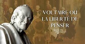 Secrets d'histoire - Voltaire ou la liberté de penser