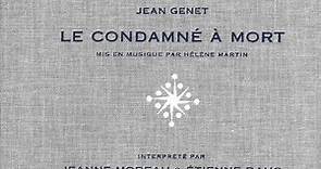 Jean Genet - Hélène Martin, Jeanne Moreau & Étienne Daho - Le Condamné À Mort