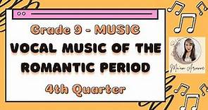 MUSIC Grade 9 - Vocal Music of the Romantic Period (4th Quarter Music - MAPEH)