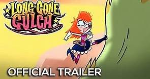 LONG GONE GULCH - Official Trailer