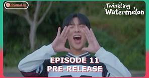 Twinkling Watermelon Episode 11 Preview & Spoiler [ENG SUB]