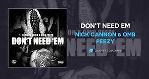 Nick Cannon & OMB Peezy - Don't Need Em (AUDIO)