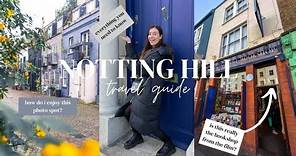 ULTIMATE NOTTING HILL, LONDON GUIDE// portobello road market, filming locations & where to eat