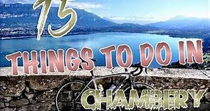 Top 15 Things To Do In Chambery, France