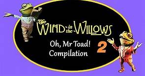 The Wind in the Willows S5 / Oh, Mr Toad! Compilation 2
