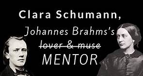 How Clara Schumann made Johannes Brahms FAMOUS