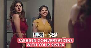 FilterCopy | Fashion Conversations With Your Sister | Ft. Shreya Mehta & Simran Natekar