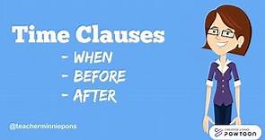 Time Clauses (When - Before - After)