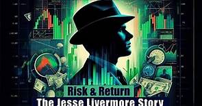 Risk & Return - The Jesse Livermore Story