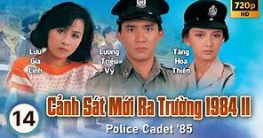 Cảnh Sát Mới Ra Trường 2 (Police Cadet '85) 14/40 | Châu Nhuận Phát, Lương Triều Vỹ | TVB 1985