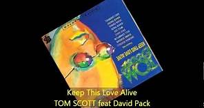 Tom Scott - KEEP THIS LOVE ALIVE feat David Pack