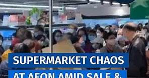 AEON supermarket chaos amid sale and panic buying in Covid-hit Hong Kong