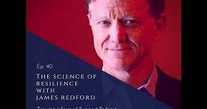 40 | The Science of Resilience with James Redford