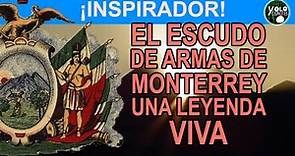 El escudo de armas de Monterrey – una leyenda viva